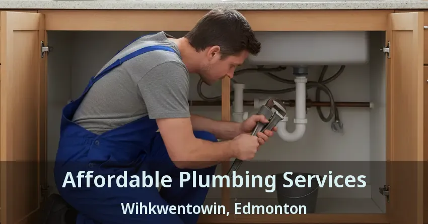 Affordable Plumbing Services Wihkwentowin, Edmonton - AB