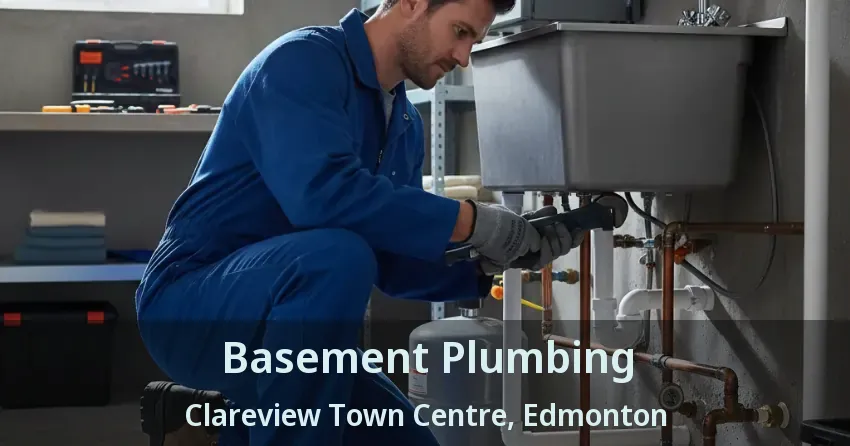 Basement Plumbing Clareview Town Centre, Edmonton - AB