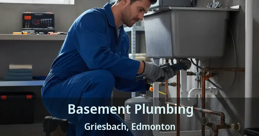 Basement Plumbing Griesbach, Edmonton - AB