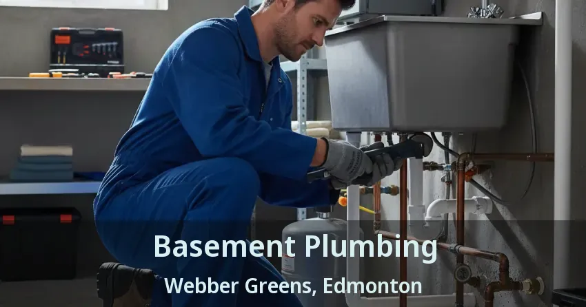 Basement Plumbing Webber Greens, Edmonton - AB