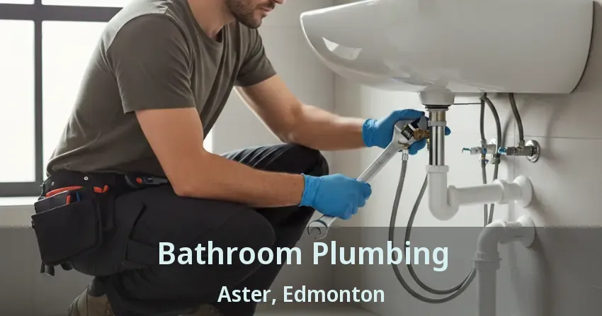 Bathroom Plumbing Aster, Edmonton - AB