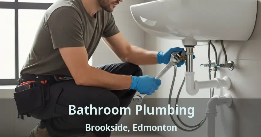 Bathroom Plumbing Brookside, Edmonton - AB