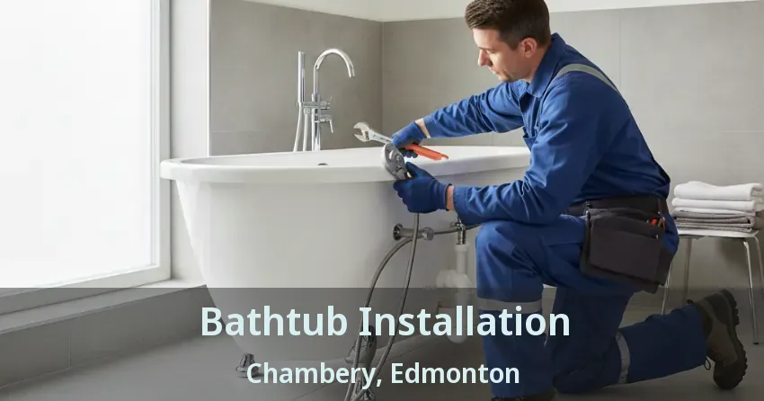 Bathtub Installation Chambery, Edmonton - AB