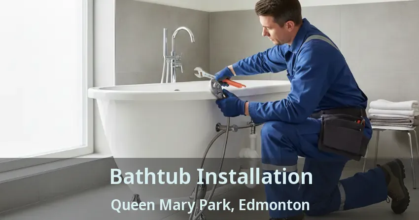 Bathtub Installation Queen Mary Park, Edmonton - AB