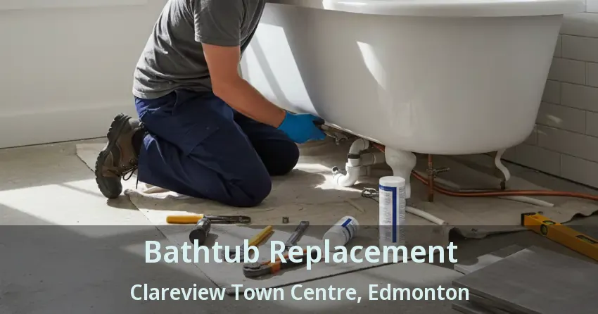 Bathtub Replacement Clareview Town Centre, Edmonton - AB