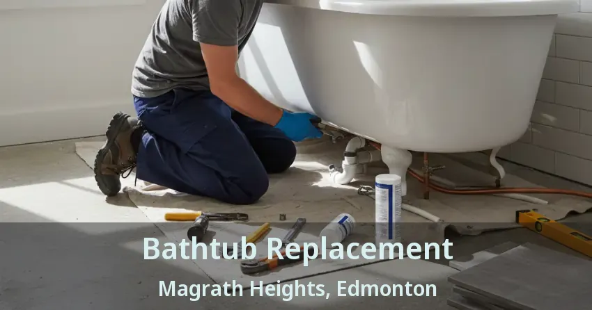 Bathtub Replacement Magrath Heights, Edmonton - AB