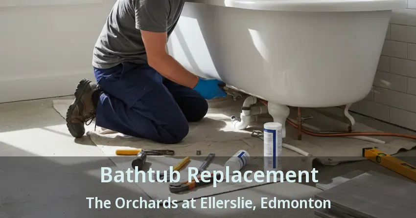 Bathtub Replacement The Orchards at Ellerslie, Edmonton - AB