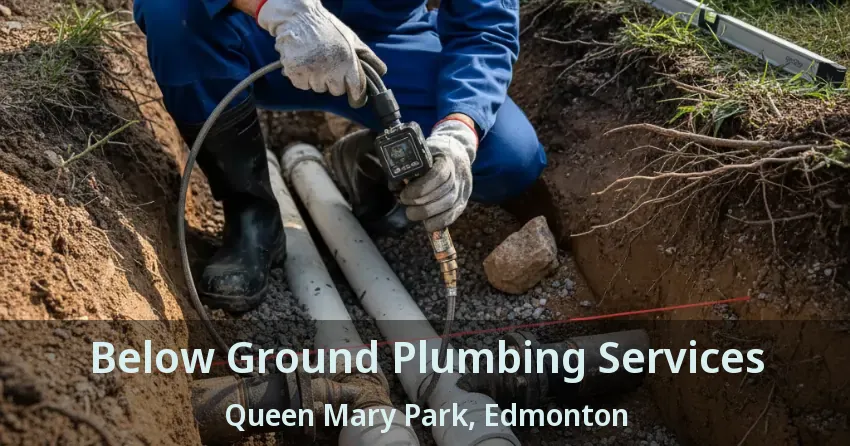 Below Ground Plumbing Services Queen Mary Park, Edmonton - AB