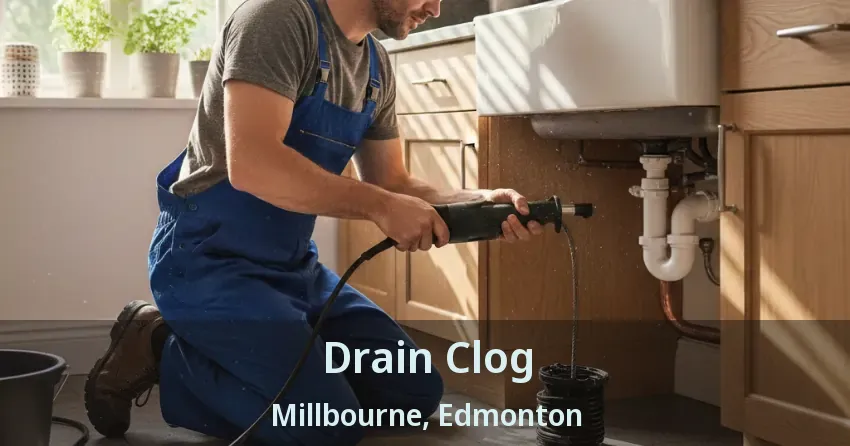 Drain Clog Millbourne, Edmonton - AB