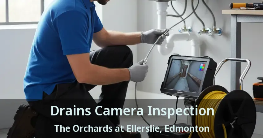 Drains Camera Inspection The Orchards at Ellerslie, Edmonton - AB
