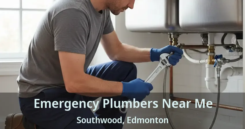 Emergency Plumbers Near Me Southwood, Edmonton - AB