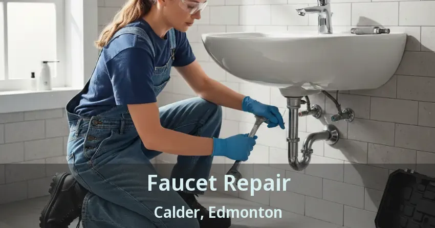 Faucet Repair Calder, Edmonton - AB
