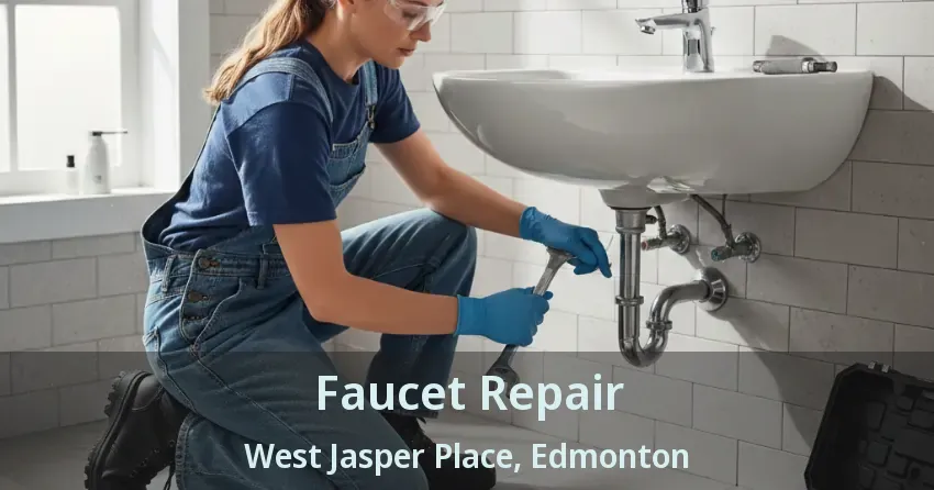 Faucet Repair West Jasper Place, Edmonton - AB