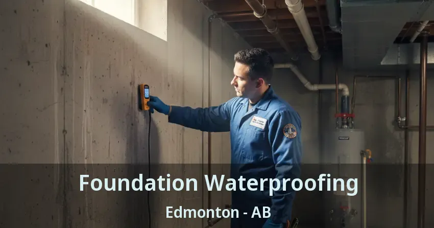 Foundation Waterproofing Edmonton - AB