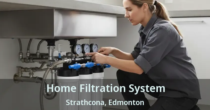 Home Filtration System Strathcona, Edmonton - AB