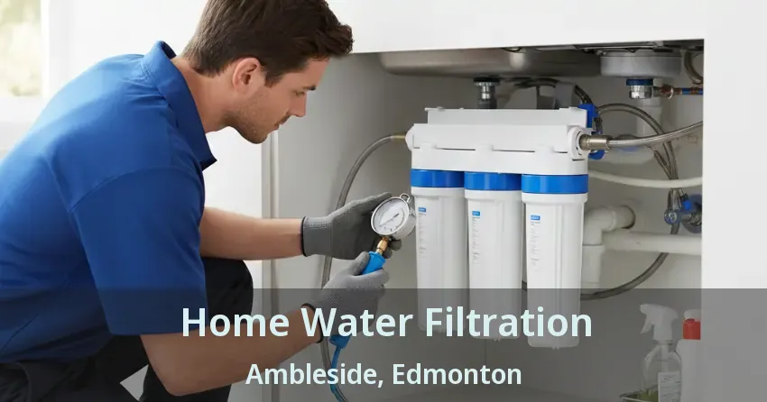 Home Water Filtration Ambleside, Edmonton - AB