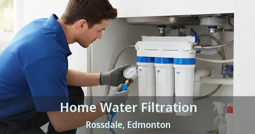 Home Water Filtration Rossdale, Edmonton - AB
