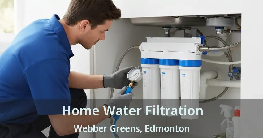 Home Water Filtration Webber Greens, Edmonton - AB