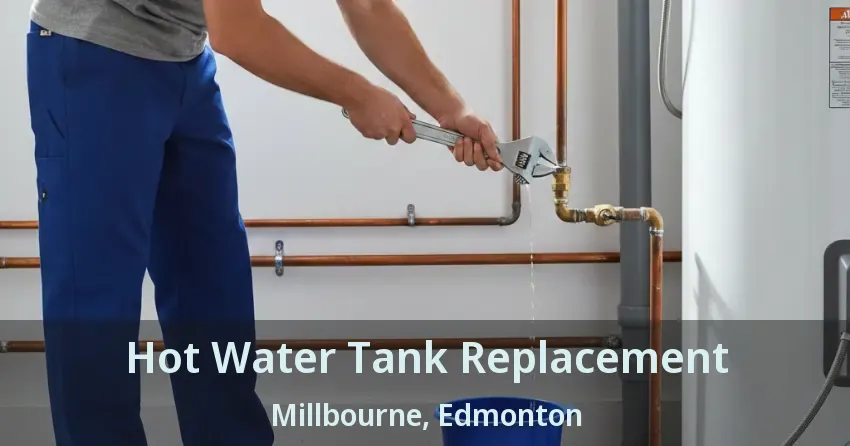 Hot Water Tank Replacement Millbourne, Edmonton - AB