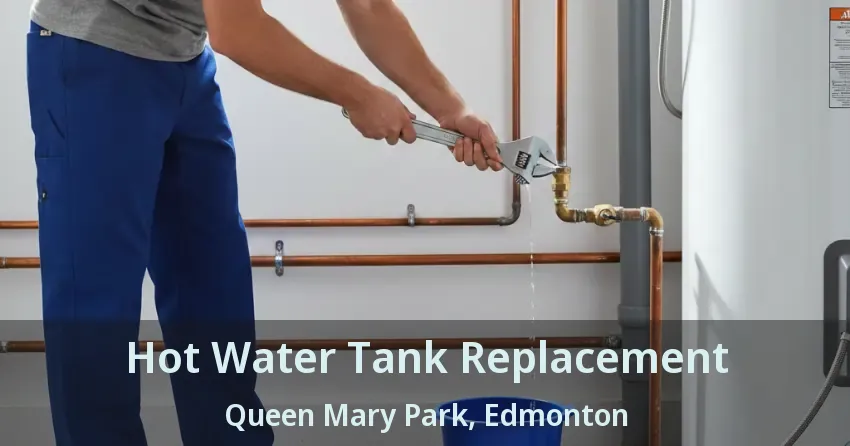 Hot Water Tank Replacement Queen Mary Park, Edmonton - AB