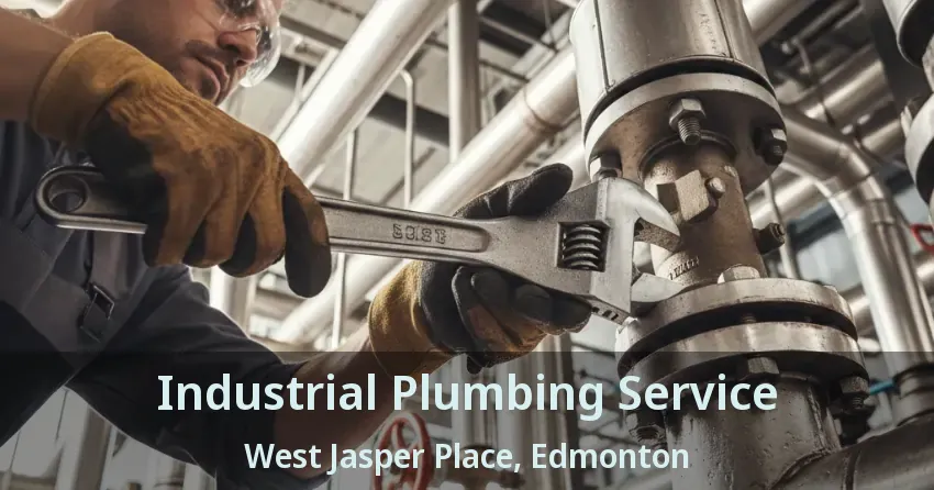 Industrial Plumbing Service West Jasper Place, Edmonton - AB