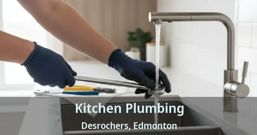 Kitchen Plumbing Desrochers, Edmonton - AB