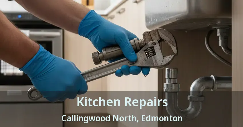 Kitchen Repairs Callingwood North, Edmonton - AB