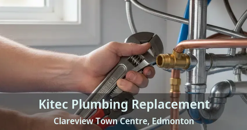 Kitec Plumbing Replacement Clareview Town Centre, Edmonton - AB