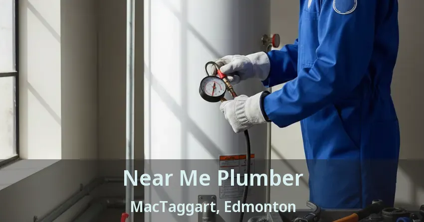 Near Me Plumber MacTaggart, Edmonton - AB