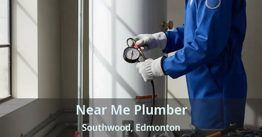 Near Me Plumber Southwood, Edmonton - AB