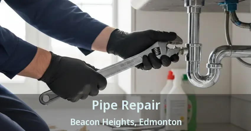 Pipe Repair Beacon Heights, Edmonton - AB