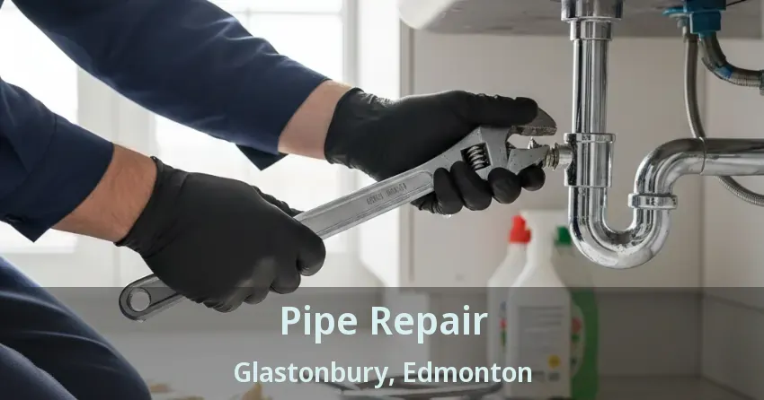 Pipe Repair Glastonbury, Edmonton - AB