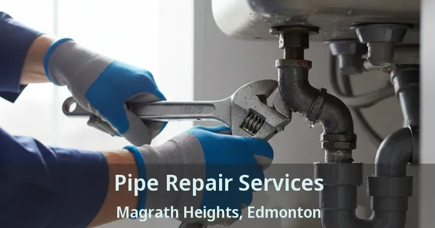 Pipe Repair Services Magrath Heights, Edmonton - AB