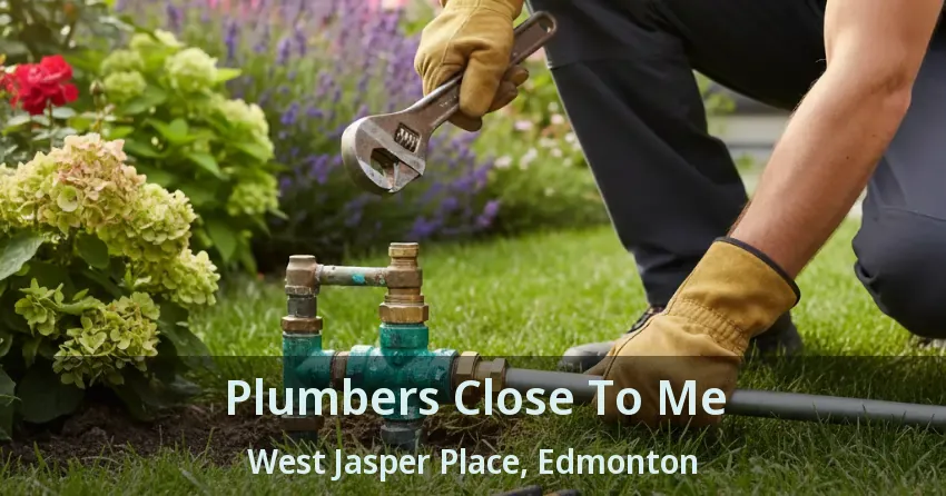 Plumbers Close To Me West Jasper Place, Edmonton - AB