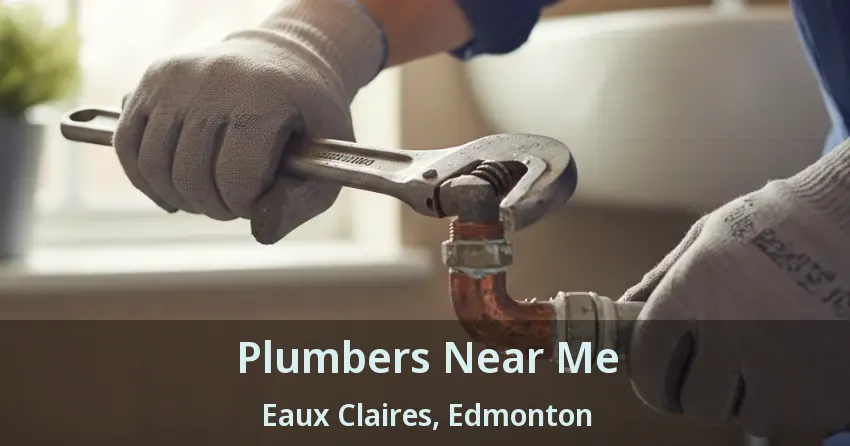 Plumbers Near Me Eaux Claires, Edmonton - AB