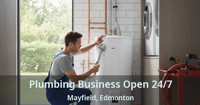 Plumbing Business Open 24/7 Mayfield, Edmonton - AB
