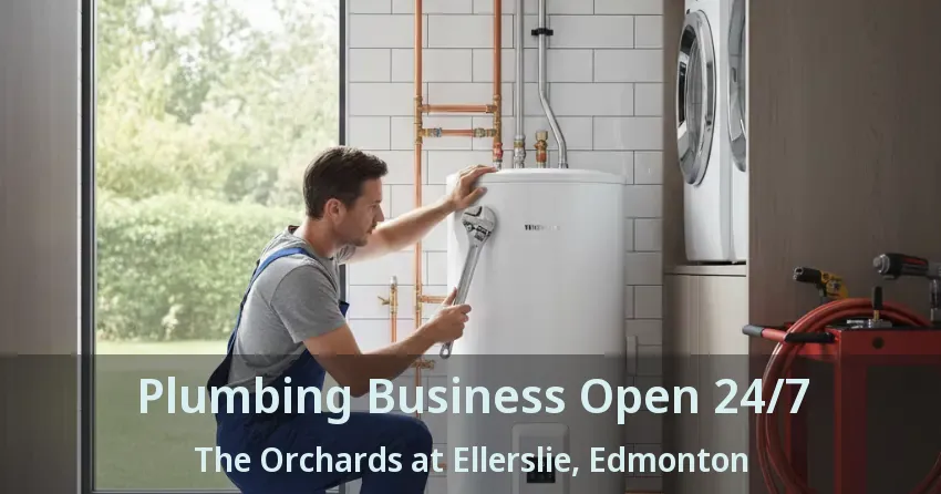 Plumbing Business Open 24/7 The Orchards at Ellerslie, Edmonton - AB