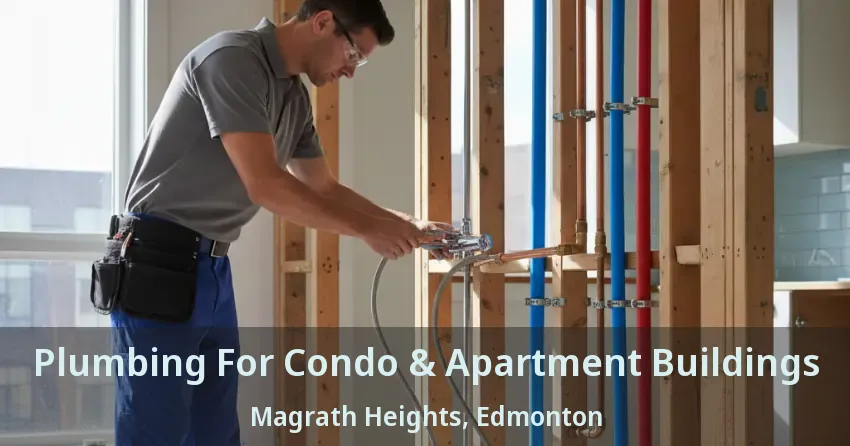 Plumbing For Condo & Apartment Buildings Magrath Heights, Edmonton - AB