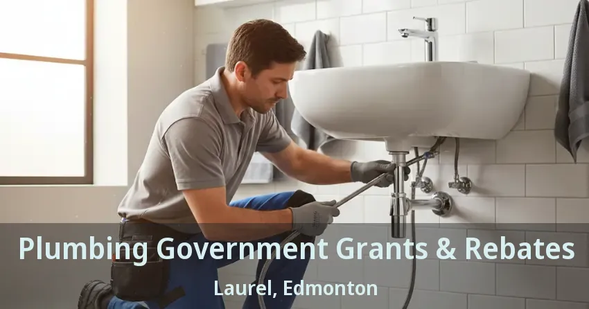 Plumbing Government Grants & Rebates Laurel, Edmonton - AB