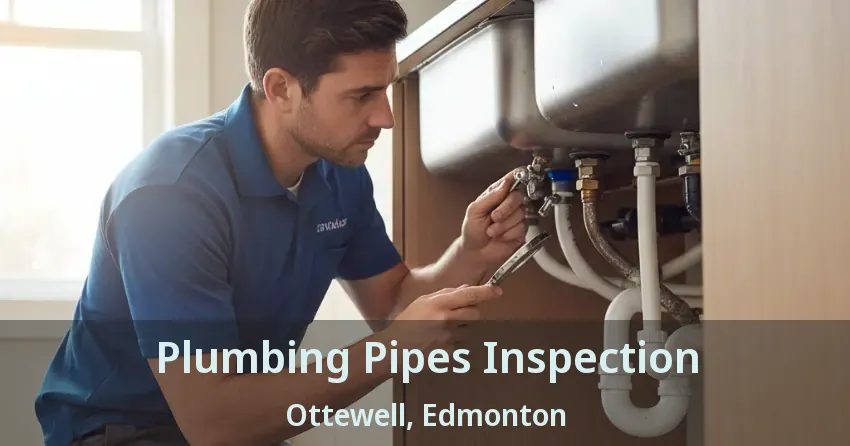 Plumbing Pipes Inspection Ottewell, Edmonton - AB