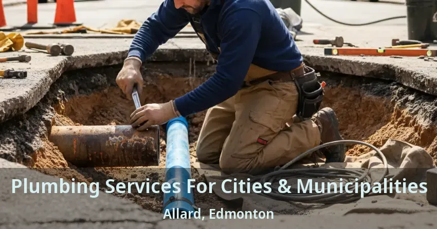 Plumbing Services For Cities & Municipalities Allard, Edmonton - AB