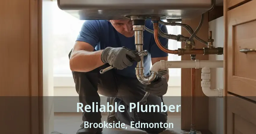 Reliable Plumber Brookside, Edmonton - AB