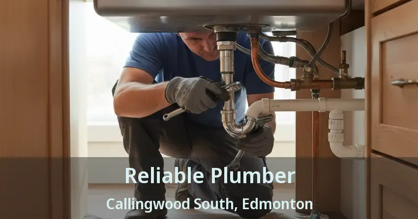 Reliable Plumber Callingwood South, Edmonton - AB