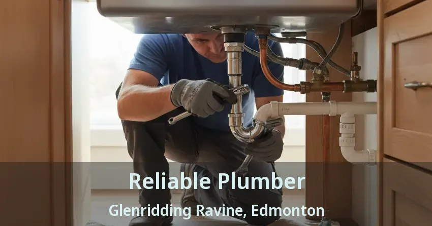 Reliable Plumber Glenridding Ravine, Edmonton - AB