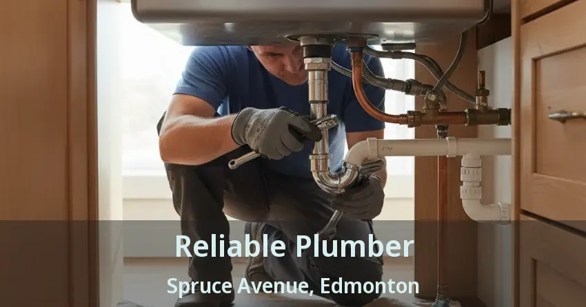 Reliable Plumber Spruce Avenue, Edmonton - AB
