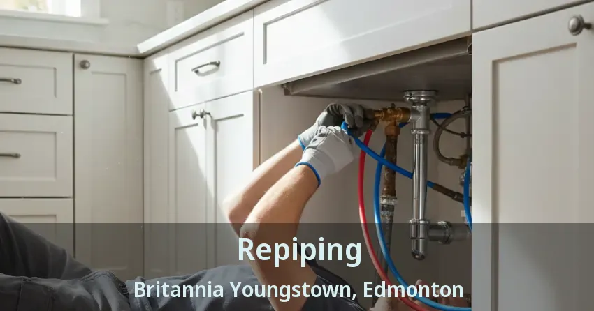 Repiping Britannia Youngstown, Edmonton - AB