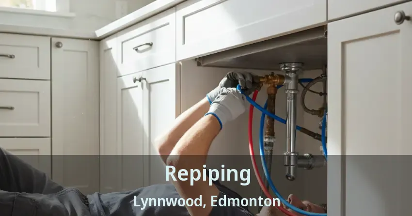Repiping Lynnwood, Edmonton - AB