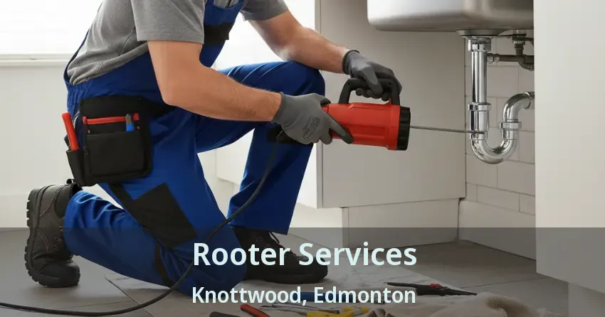 Rooter Services Knottwood, Edmonton - AB