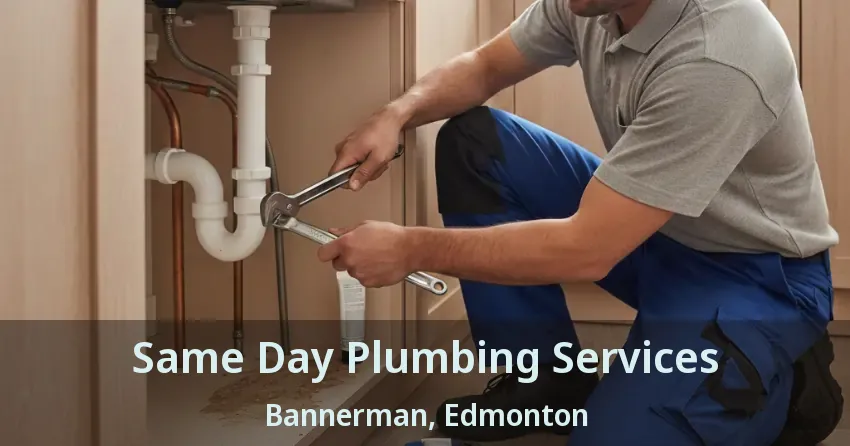 Same Day Plumbing Services Bannerman, Edmonton - AB