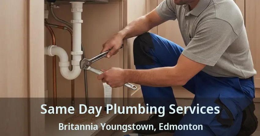 Same Day Plumbing Services Britannia Youngstown, Edmonton - AB